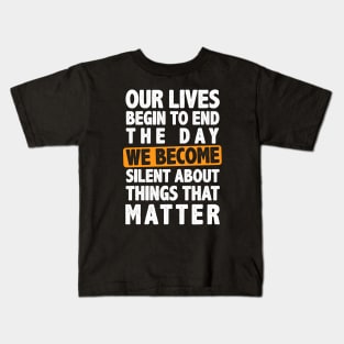Our Lives Begin to End the Day - Martin Luther King Jr Kids T-Shirt